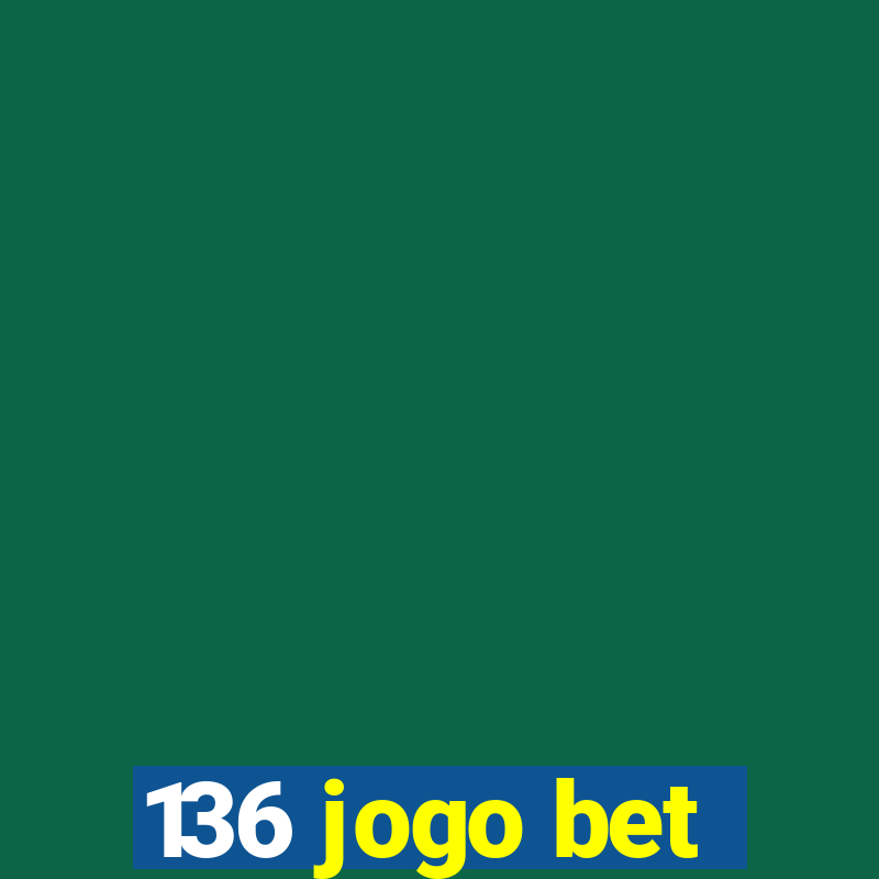 136 jogo bet